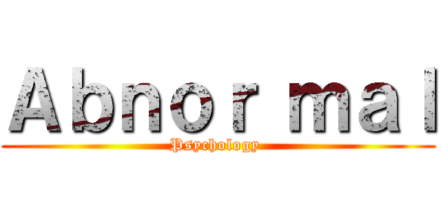 Ａｂｎｏｒ ｍａｌ (Psychology )