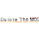 Ｄｅｌｅｔｅ Ｔｈｅ ＭＯＤ (By Puan)