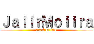 ＪａｉｉｒＭｏｉｉｒａ (attack on titan)