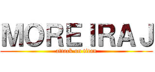 ＭＯＲＥＩＲＡＪ (attack on titan)