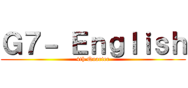 Ｇ７－ Ｅｎｇｌｉｓｈ (4th Quarter)