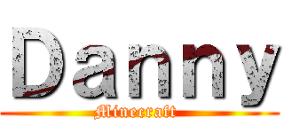 Ｄａｎｎｙ (Minecraft )