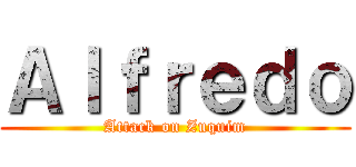 Ａｌｆｒｅｄｏ (Attack on Zuquim)