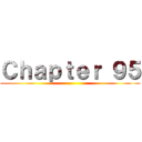 Ｃｈａｐｔｅｒ ９５ ()