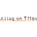 Ａｔｔａｇ ｏｎ Ｔｉｔａｎ (i'll slaughter you all)