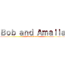 Ｂｏｂ ａｎｄ Ａｍａｌｉａ (Bob and Amalia)