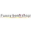 Ｆｕｎｎｙ ｂｏｏｋｓｈｏｐ！ ()