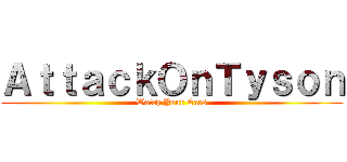 ＡｔｔａｃｋＯｎＴｙｓｏｎ (Watch Your Ears)