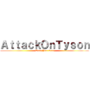ＡｔｔａｃｋＯｎＴｙｓｏｎ (Watch Your Ears)