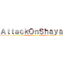 ＡｔｔａｃｋＯｎＳｈａｙａｎ ()