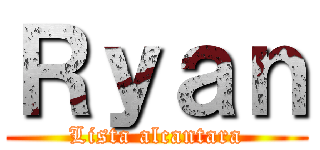 Ｒｙａｎ (Lista alcantara)