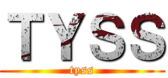 ＴＹＳＳ (tyss)