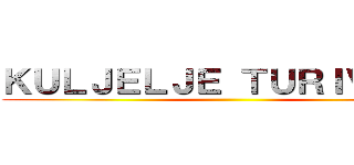 ＫＵＬＪＥＬＪＥ ＴＵＲＩＶＵＡＮ ()