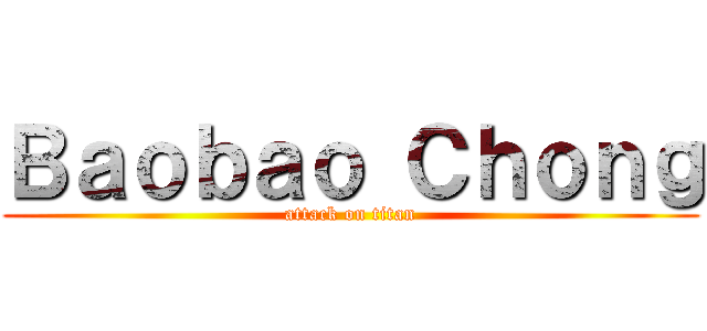Ｂａｏｂａｏ Ｃｈｏｎｇ (attack on titan)