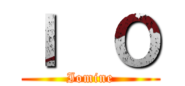 Ｉ  Ｏ (Iomine)