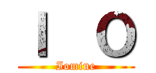 Ｉ  Ｏ (Iomine)