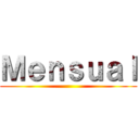 Ｍｅｎｓｕａｌ ()