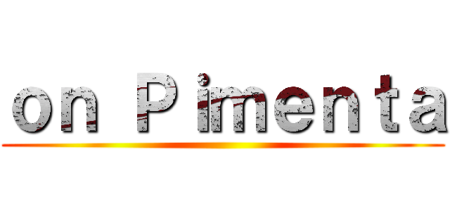 ｏｎ Ｐｉｍｅｎｔａ ()