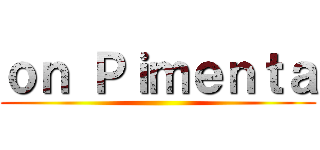 ｏｎ Ｐｉｍｅｎｔａ ()