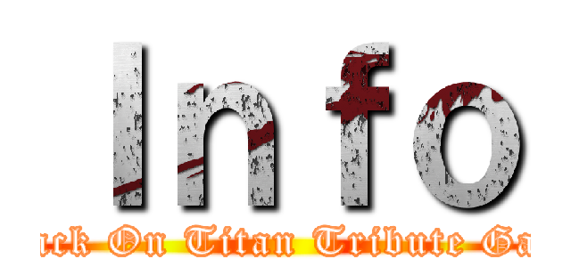 Ｉｎｆｏ (Attack On Titan Tribute Game)