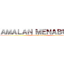 ＡＭＡＬＡＮ ＭＥＮＡＢＵＮＧ (Amalan Menabung )