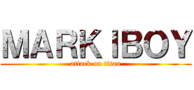ＭＡＲＫＩＢＯＹ (attack on titan)