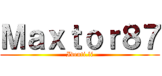 Ｍａｘｔｏｒ８７ (Identi.li)