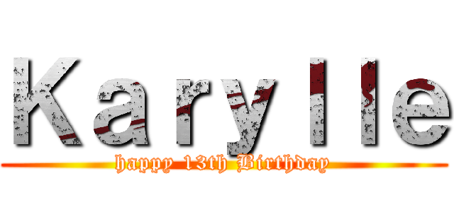 Ｋａｒｙｌｌｅ (happy 13th Birthday)