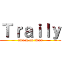 Ｔｒａｉｌｙ (attack on titan)