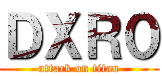 ＤＸＲ０ (attack on titan)