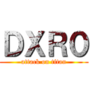 ＤＸＲ０ (attack on titan)