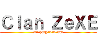 Ｃｌａｎ ＺｅＸＥ (Sniping feed clan)
