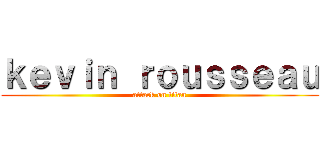 ｋｅｖｉｎ ｒｏｕｓｓｅａｕ (attack on titan)