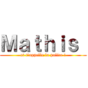 Ｍａｔｈｉｓ  (et t'appelle la police !)