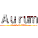 Ａｕｒｕｍ (attack on titan)
