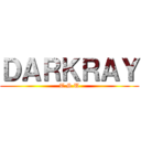 ＤＡＲＫＲＡＹ (T.S.U)