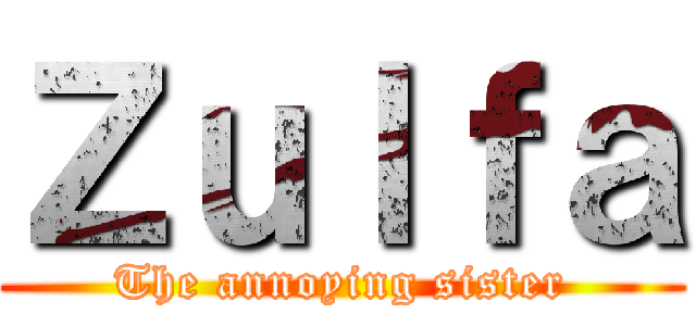 Ｚｕｌｆａ (The annoying sister)