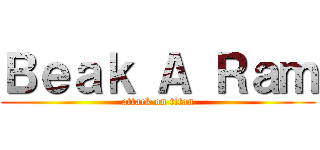 Ｂｅａｋ Ａ Ｒａｍ (attack on titan)