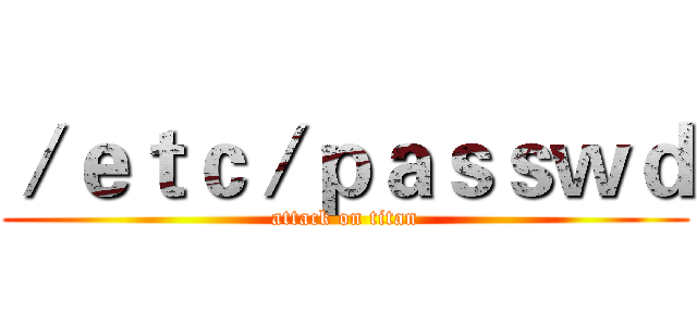 ／ｅｔｃ／ｐａｓｓｗｄ (attack on titan)