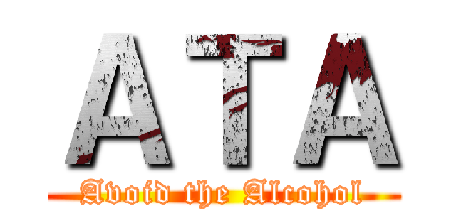ＡＴＡ (Avoid the Alcohol)