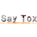 Ｓａｙ Ｔｏｘ (Théories, Review, Débats)