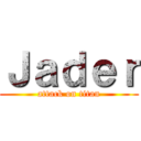 Ｊａｄｅｒ (attack on titan)