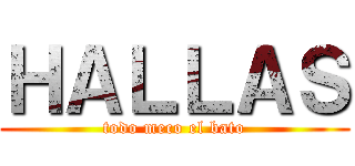 ＨＡＬＬＡＳ (todo meco el bato)