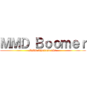 ＭＭＤ Ｂｏｏｍｅｒ (MMD Thailand 1St )