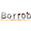 Ｂｏｒｒｏｂ (Borrob)