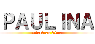 ＰＡＵＬＩＮＡ (attack on titan)