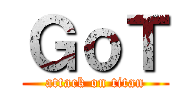 ＧｏＴ (attack on titan)