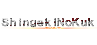 ＳｈｉｎｇｅｋｉＮｏＫｕｋｒｅ (attack on titan)