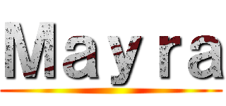 Ｍａｙｒａ ()