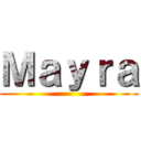 Ｍａｙｒａ ()